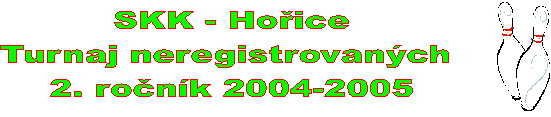 SKK - Hoice
Turnaj neregistrovanch 
2. ronk 2004-2005